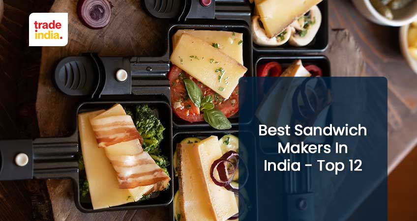 11 Best Sandwich Makers In India For 2023