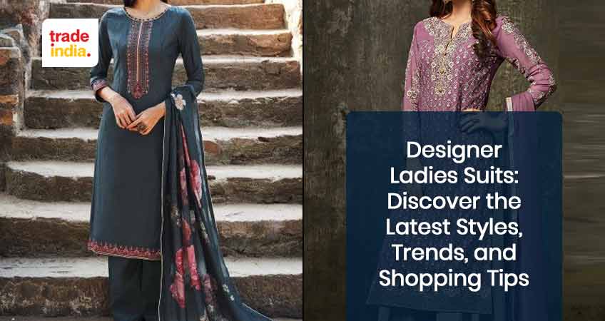 Designer Ladies Suits - Styles, Trends, and Shopping Tips