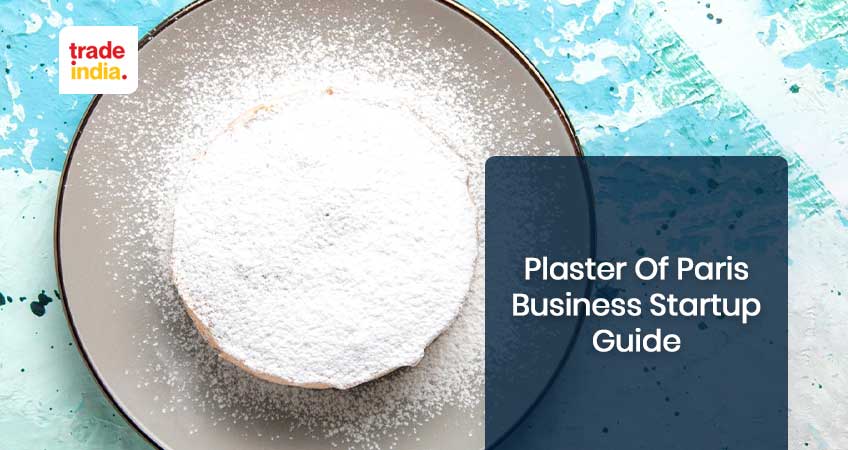Startup Guide of Plaster of Paris Business